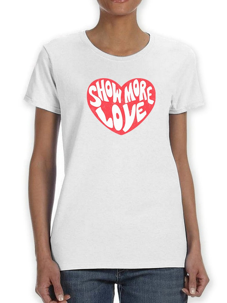 Show More Love! T-shirt -SmartPrintsInk Designs