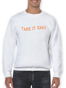 Take It Easy Quote Sweatshirt -SmartPrintsInk Designs