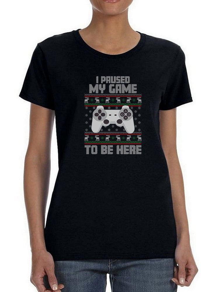 I Paused My Game To Be Here T-shirt -SmartPrintsInk Designs