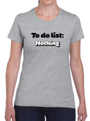 To Do List: Nothing T-shirt -SmartPrintsInk Designs