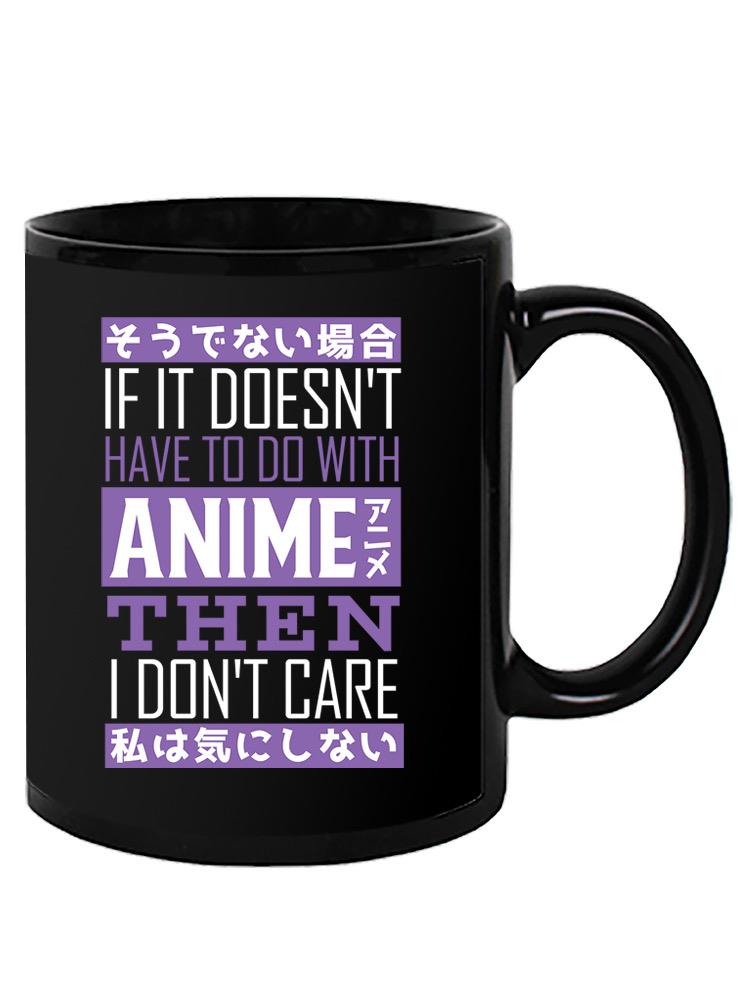 Funny Anime Quote Mug -SmartPrintsInk Designs