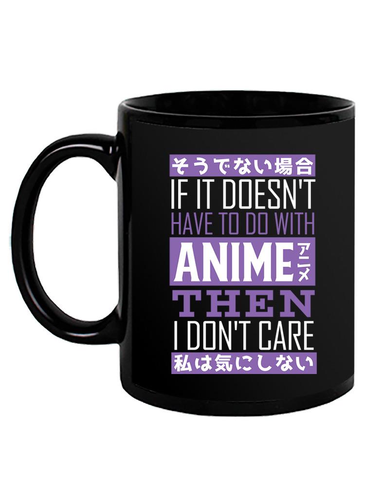 Funny Anime Quote Mug -SmartPrintsInk Designs