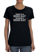 Good Day To Have A Good Day T-shirt -SmartPrintsInk Designs