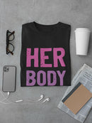 Her Body Her Choice T-shirt -SmartPrintsInk Designs