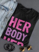Her Body Her Choice T-shirt -SmartPrintsInk Designs