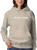 The King Is Coming Hoodie -SmartPrintsInk Designs