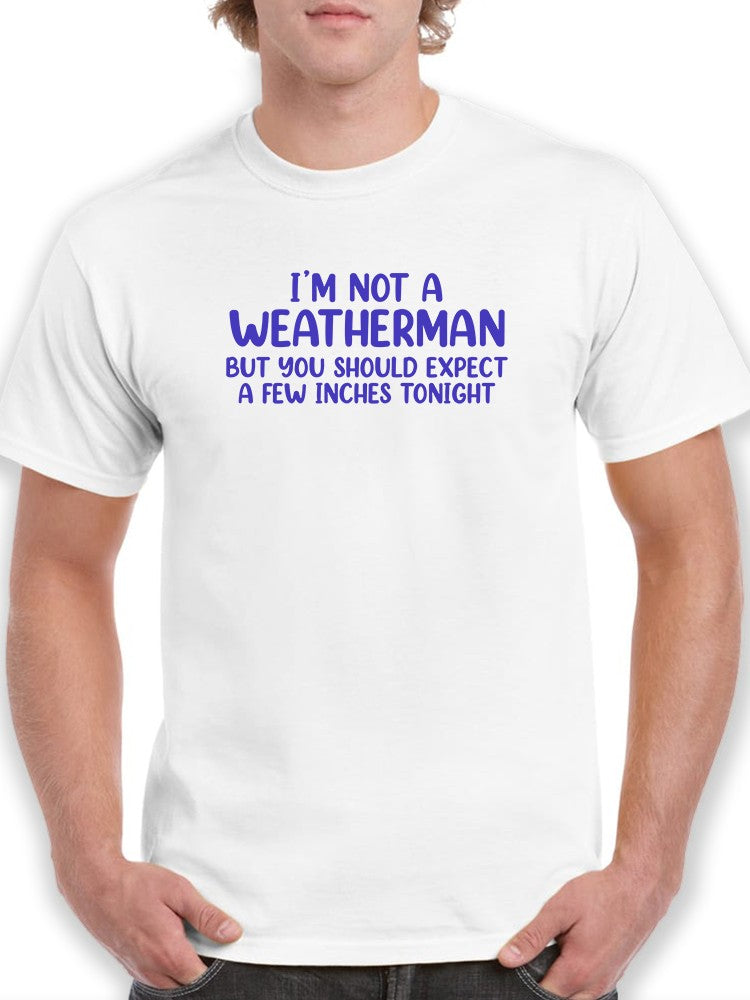 Not A Weatherman T-shirt -SmartPrintsInk Designs