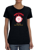 Waiting For The Half Time Show T-shirt -SmartPrintsInk Designs