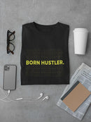 Born Hustler. T-shirt -SmartPrintsInk Designs