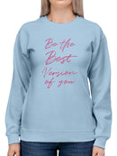 The Best Version Of You Sweatshirt -SmartPrintsInk Designs