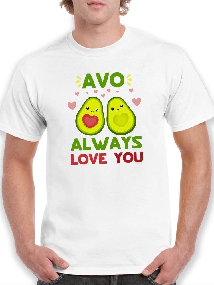 Avo Always Love You! T-shirt -SmartPrintsInk Designs