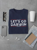 Let's Go Darwin T-shirt -SmartPrintsInk Designs