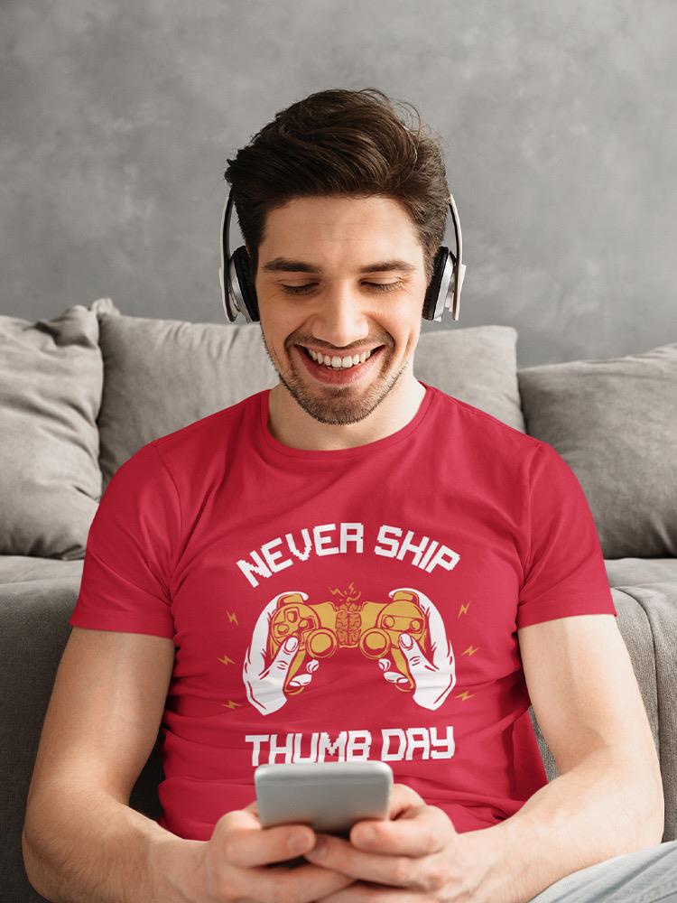 Never Skip Thumb Day T-shirt -SmartPrintsInk Designs
