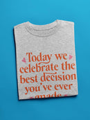 The Best Decision You Made Ever T-shirt -SmartPrintsInk Designs