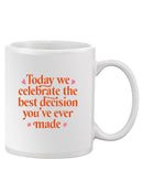 The Best Decision You Made Ever Mug -SmartPrintsInk Designs