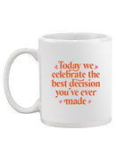 The Best Decision You Made Ever Mug -SmartPrintsInk Designs