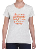 The Best Decision You Made Ever T-shirt -SmartPrintsInk Designs