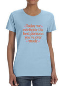 The Best Decision You Made Ever T-shirt -SmartPrintsInk Designs