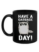 Have A Garbage Day Mug -SmartPrintsInk Designs