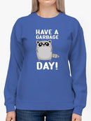 Have A Garbage Day Sweatshirt -SmartPrintsInk Designs