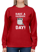 Have A Garbage Day! Raccoon Sweatshirt -SmartPrintsInk Designs