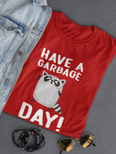 Have A Garbage Day! Raccoon T-shirt -SmartPrintsInk Designs