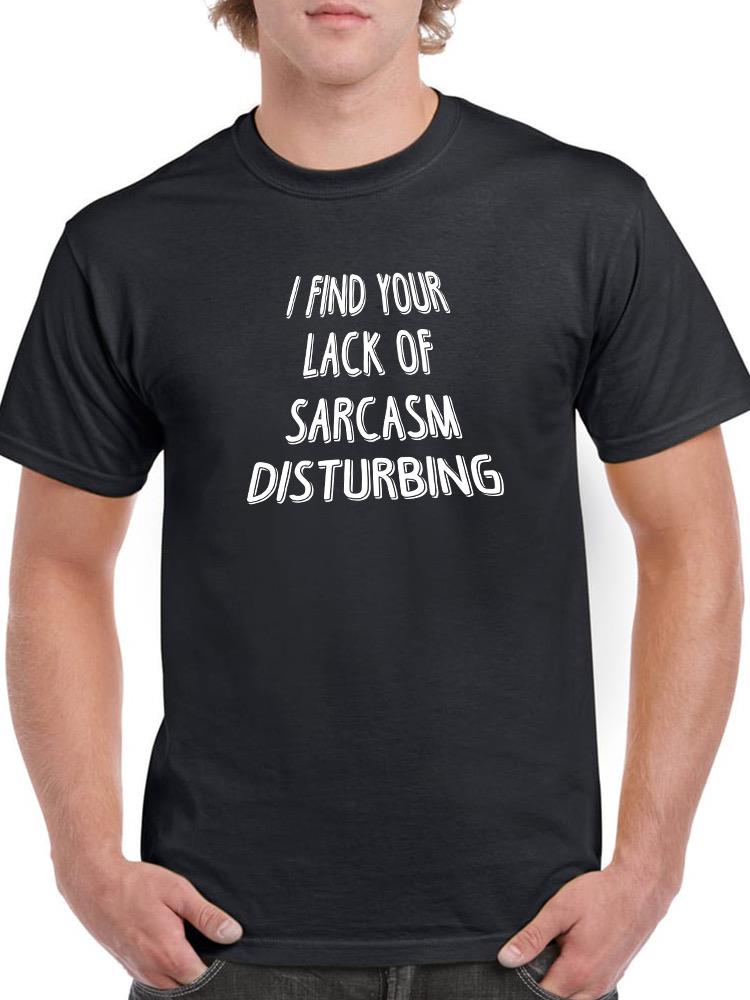 Lack Of Sarcasm T-shirt -SmartPrintsInk Designs