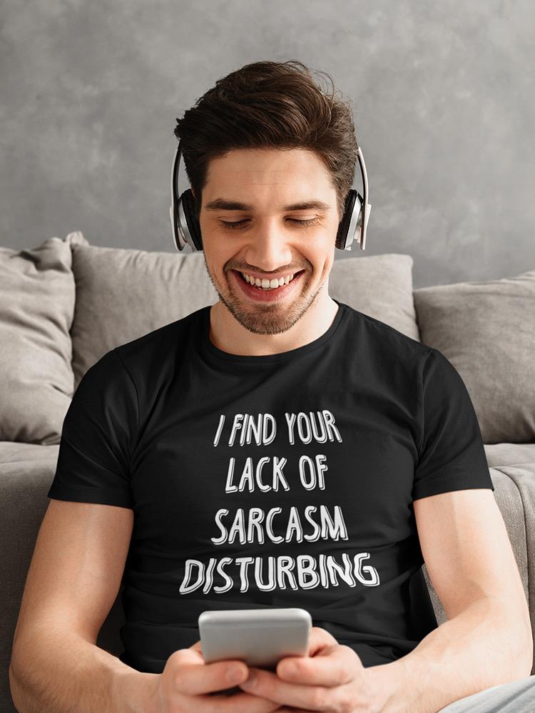 Lack Of Sarcasm T-shirt -SmartPrintsInk Designs