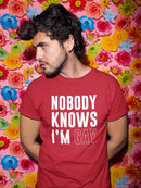 Nobody Knows I'm Gay T-shirt -SmartPrintsInk Designs