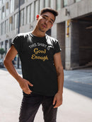This Shirt Is Good Enough T-shirt -SmartPrintsInk Designs