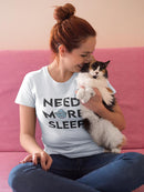 Need More Sleep Shaped T-shirt -SmartPrintsInk Designs