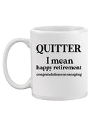 Happy Retirement... Quitter Mug -SmartPrintsInk Designs