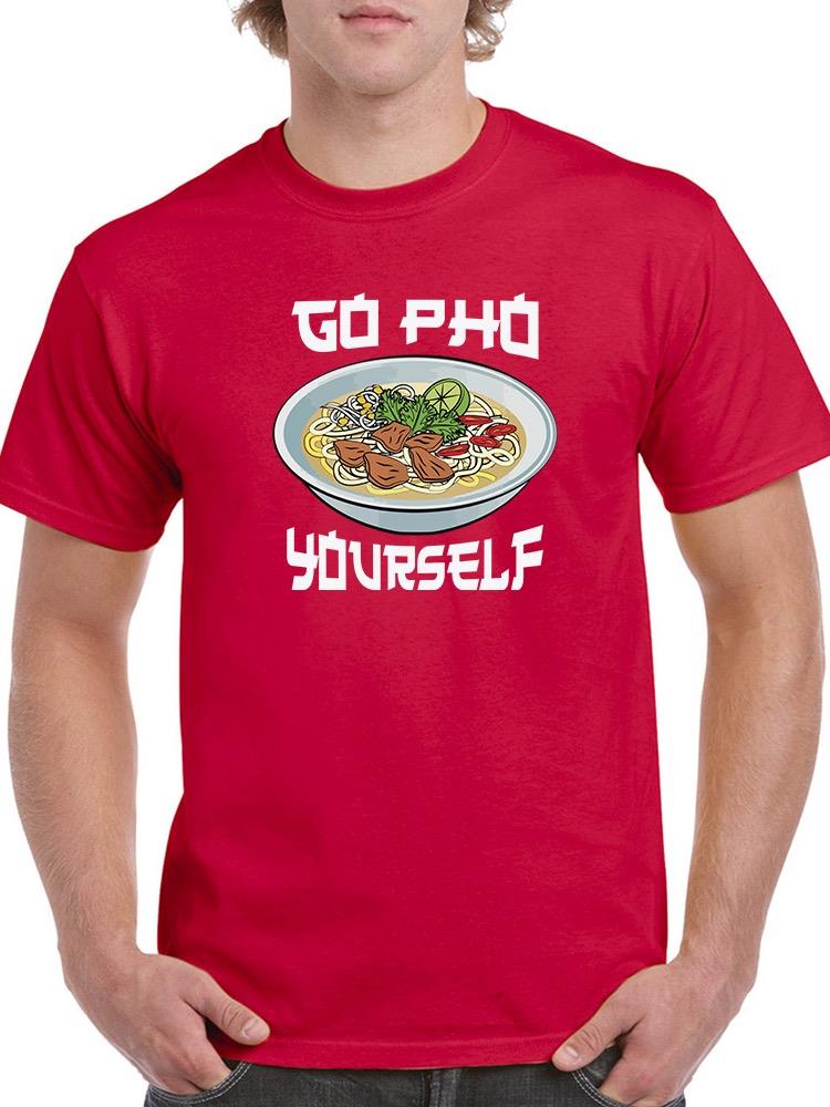 Go Pho Yourself Noodle Bowl T-shirt -SmartPrintsInk Designs