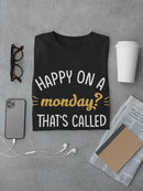 Happy On A Monday? T-shirt -SmartPrintsInk Designs