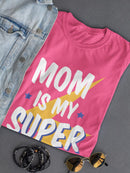 Mom Is My Superhero Shaped T-shirt -SmartPrintsInk Designs