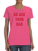 Go Ask Dad Raed Lettering Tee Shaped T-shirt -SmartPrintsInk Designs