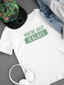 You're Just Jealous T-shirt -SmartPrintsInk Designs