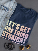 Let's Get One Thing Straight Shaped T-shirt -SmartPrintsInk Designs