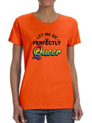 Let Me Be Queer! Shaped T-shirt -SmartPrintsInk Designs