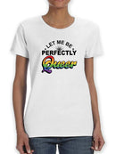 Let Me Be Queer! Shaped T-shirt -SmartPrintsInk Designs