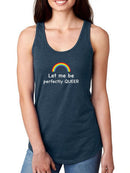 Let Me Be Perfectly Queer. Racerback Tank -SmartPrintsInk Designs