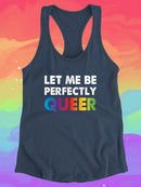 Let Me Be Queer. Racerback Tank -SmartPrintsInk Designs