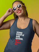 Some People Are Queer. Racerback Tank -SmartPrintsInk Designs