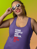 Some People Are Queer. Racerback Tank -SmartPrintsInk Designs