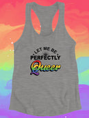 Let Me Be Perfectly Queer... Racerback Tank -SmartPrintsInk Designs