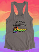 Let Me Be Perfectly Queer... Racerback Tank -SmartPrintsInk Designs
