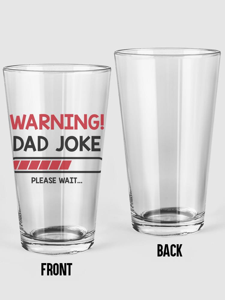 Dad Joke Loading Pint Glass -SmartPrintsInk Designs