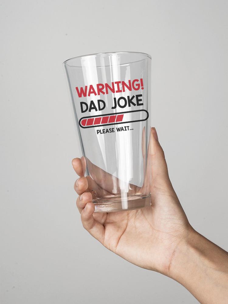 Dad Joke Loading Pint Glass -SmartPrintsInk Designs