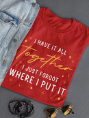 I Have It All Together T-shirt -SmartPrintsInk Designs
