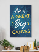 Life Is A Great Big Canvas Wall Art -SmartPrintsInk Designs